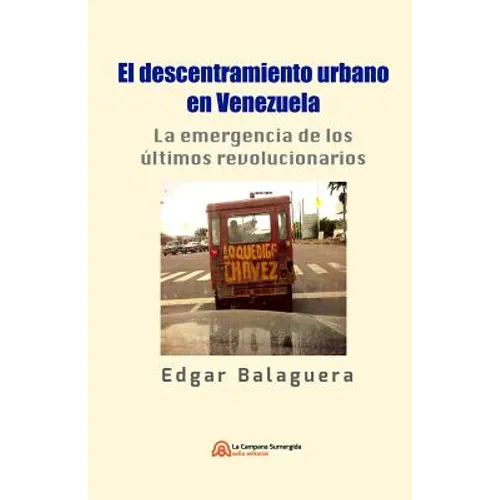 El descentramiento urbano en Venezuela: La emergencia de los últimos revolucionarios