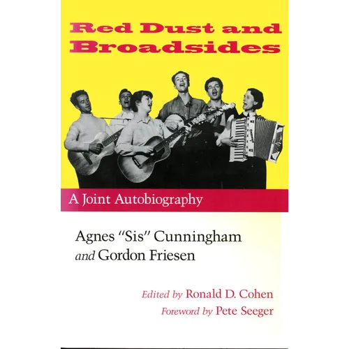 Red Dust and Broadsides: A Joint Autobiography: Agnes "Sis" Cunningham and Gordon Friesen