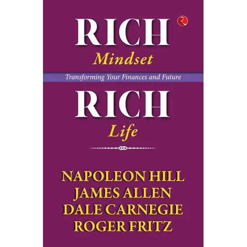 Rich Mindset, Rich Life: Transforming Your Finances and Future