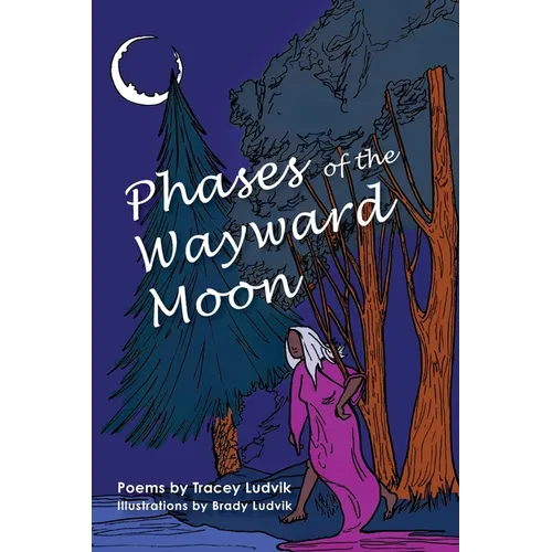 Phases of the Wayward Moon: Poems