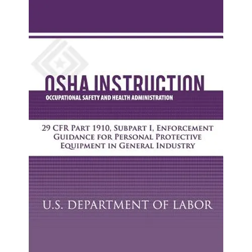 OSHA Instruction: 29 CFR Part 1910, Subpart I, Enforcement Guidance for Personal Protective Equipment in General Industry