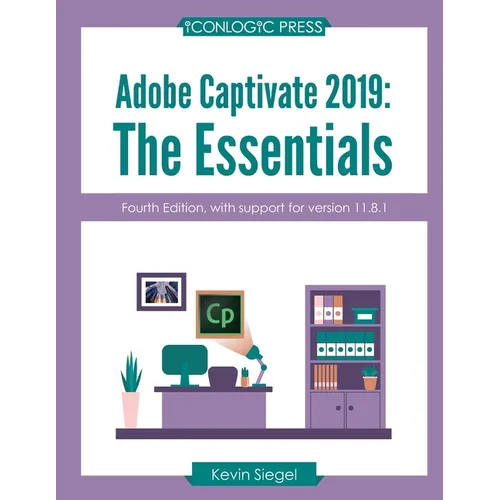 Adobe Captivate 2019: The Essentials (4th Edition)