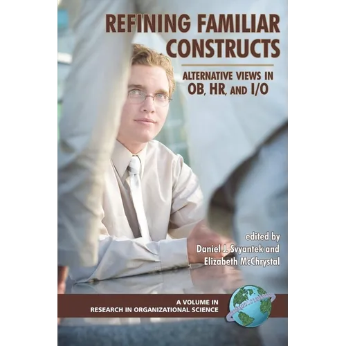 Refining Familiar Constructs: Alternative Views in Ob, Hr, and I/O