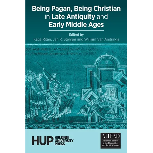 Being Pagan, Being Christian in Late Antiquity and Early Middle Ages