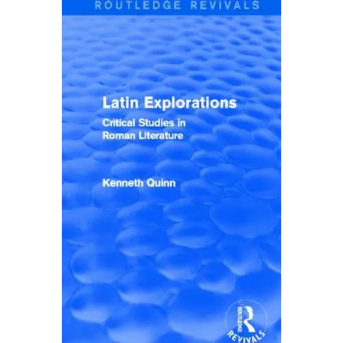 Latin Explorations (Routledge Revivals): Critical Studies in Roman Literature