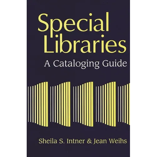 Special Libraries: A Cataloging Guide