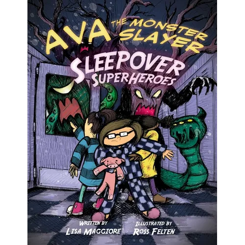 Ava the Monster Slayer: Sleepover Superheroes