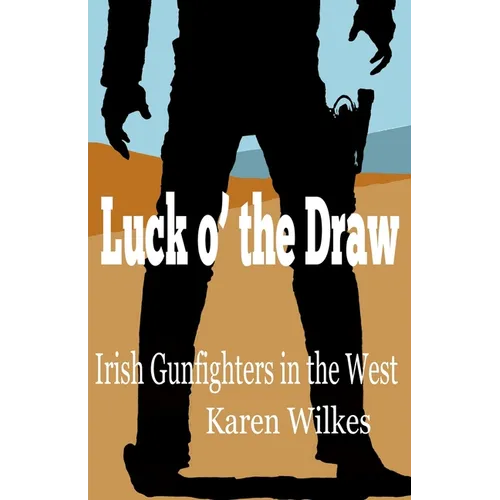 Luck o' the Draw: Irish Gunfighters in the West