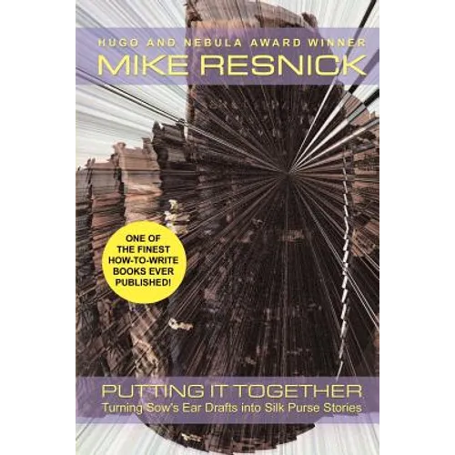 Putting It Together: Turning Sow's Ear Drafts Into Silk Purse Stories