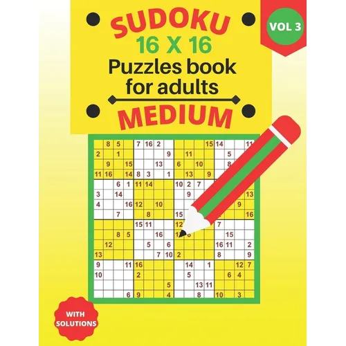 Sudoku 16 X 16 medium Puzzles - volume 3: medium Sudoku 16 X 16 Puzzles book for adults with Solutions - Large Print - One Puzzle Per Page (Volume 3)