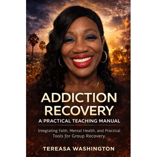 Addiction Recovery: A Practical Teaching Manual