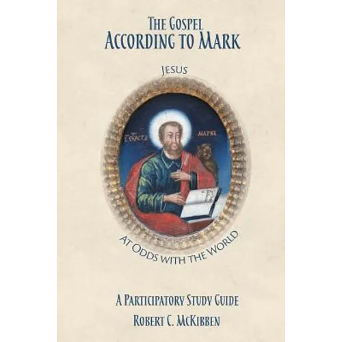 The Gospel According to Mark: A Participatory Study Guide