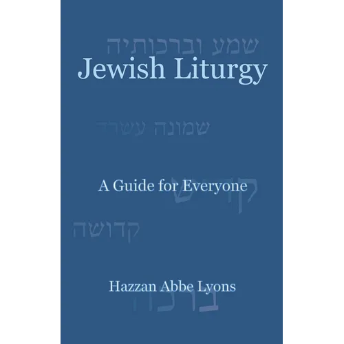 Jewish Liturgy: A Guide for Everyone