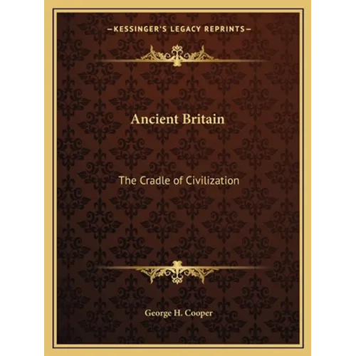 Ancient Britain: The Cradle of Civilization