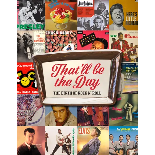 That'll Be the Day: The Birth of Rock N' Roll