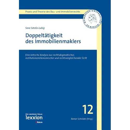Doppeltatigkeit Des Immobilienmaklers: Eine Kritische Analyse Aus Rechtsdogmatischer, Institutionenokonomischer Und Rechtsvergleichender Sicht