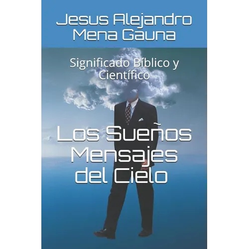 Los Sueños, Mensajes del Cielo: Significado Bíblico Y Científico