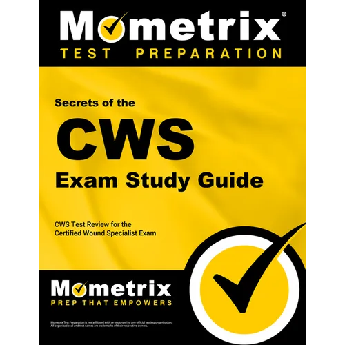 Secrets of the Cws Exam Study Guide: Cws Test Review for the Certified Wound Specialist Exam