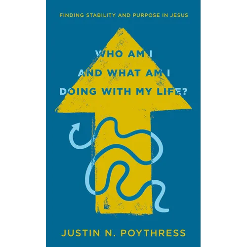 Who Am I and What Am I Doing with My Life?: Finding Stability and Purpose in Jesus - Paperback