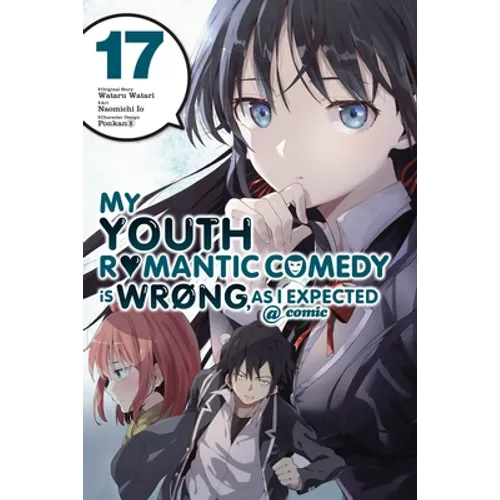 My Youth Romantic Comedy Is Wrong, as I Expected @ Comic, Vol. 17 (Manga): Volume 17