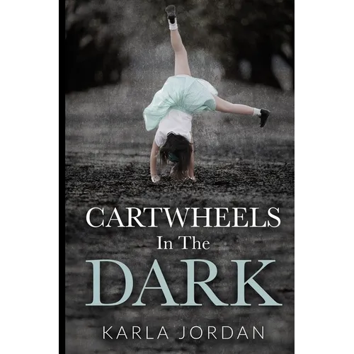 Cartwheels In The Dark
