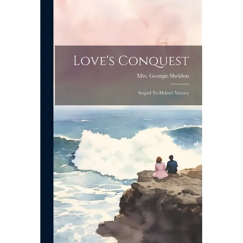 Love's Conquest: Sequel To Helen's Victory