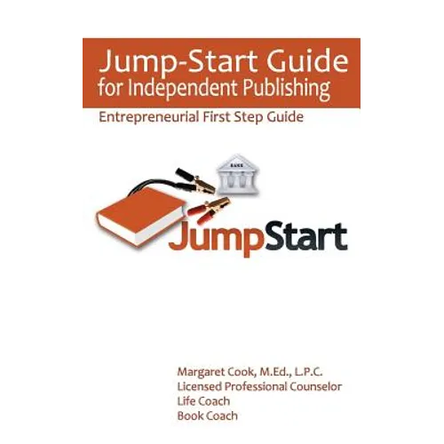 Jump-Start Guide for Independent Publishing: Entrepreneurial First Step Guide