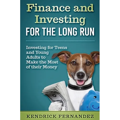 Finance and Investing for the Long Run: Investing for Young Adults to Make the Most of Their Money