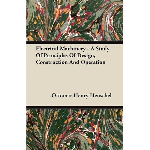 Electrical Machinery - A Study Of Principles Of Design, Construction And Operation