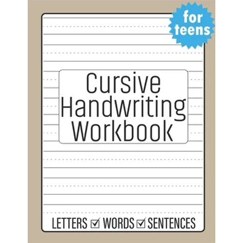 Cursive Handwriting for Teens: Beginners Cursive to Learn Cursive Writing Practice