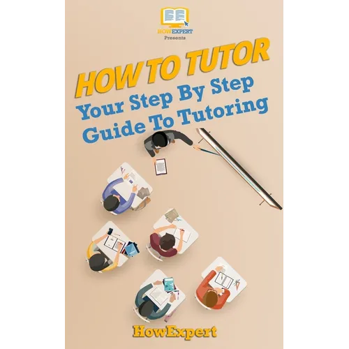 How To Tutor: Your Step-by-Step Guide To Tutoring