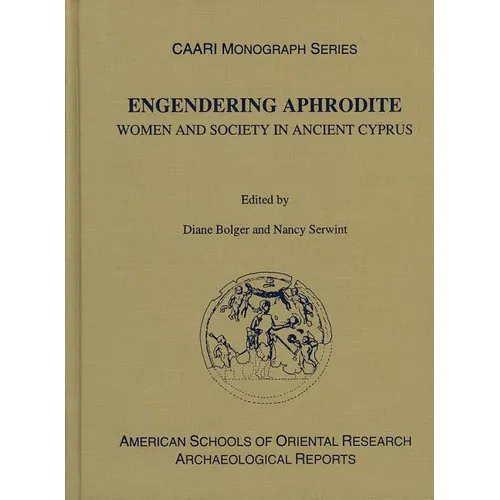 Engendering Aphrodite: Women and Society in Ancient Cyprus