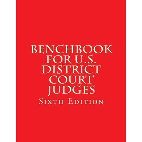 Benchbook for U.S. District Court Judges: Sixth Edition