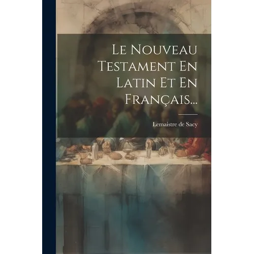 Le Nouveau Testament En Latin Et En Français...
