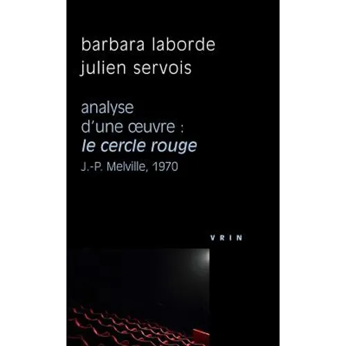 Le Cercle Rouge (J.-P. Melville, 1970) Analyse d'Une Oeuvre