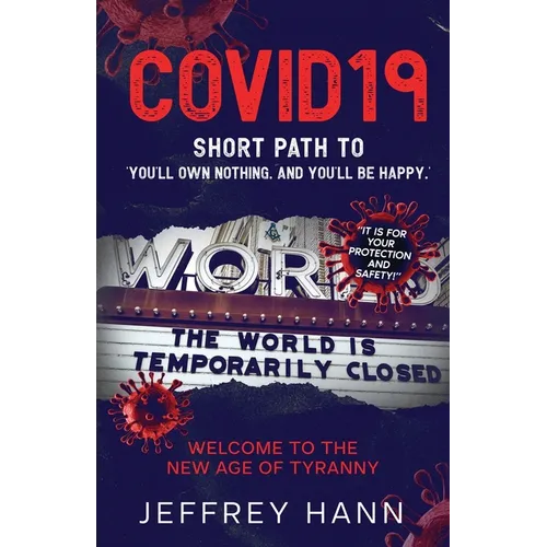 COVID19 - Short Path to 'You'll Own Nothing. and You'll Be Happy.': Welcome to the new Age of Tyranny