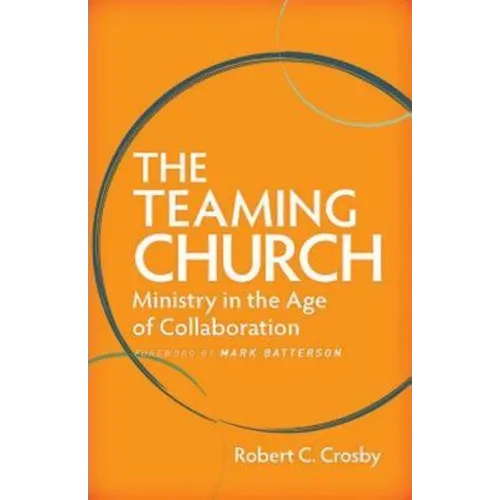 The Teaming Church: Ministry in the Age of Collaboration