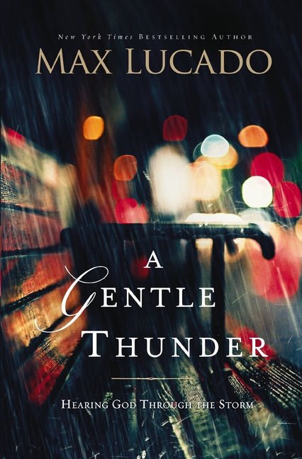 A Gentle Thunder: Hearing God Through the Storm Book