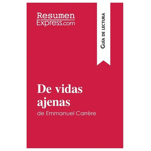 De vidas ajenas de Emmanuel Carrère (Guía de lectura): Resumen y análisis completo