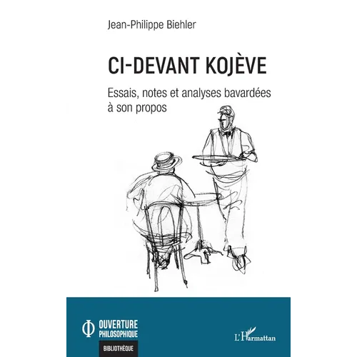 Ci-devant Kojève: Essais, notes et analyses bavardées à son propos