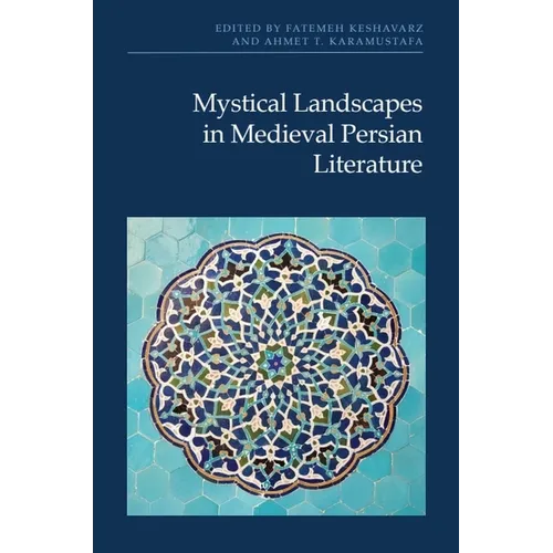 Mystical Landscapes in Medieval Persian Literature