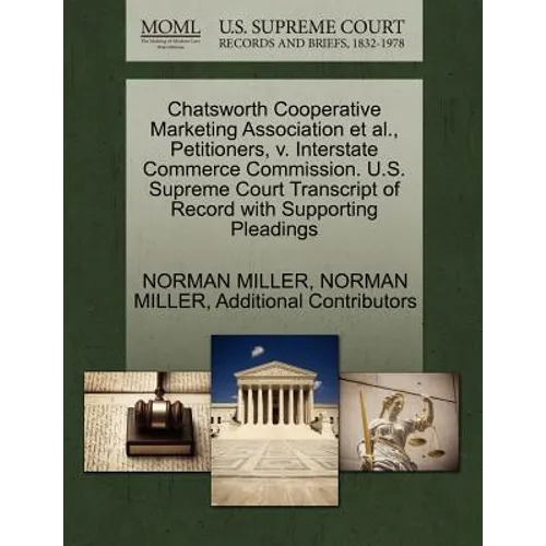 Chatsworth Cooperative Marketing Association Et Al., Petitioners, V. Interstate Commerce Commission. U.S. Supreme Court Transcript of Record with Supp