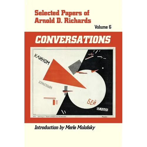 Selected Papers of Arnold D. Richards, Volume 6: Conversations