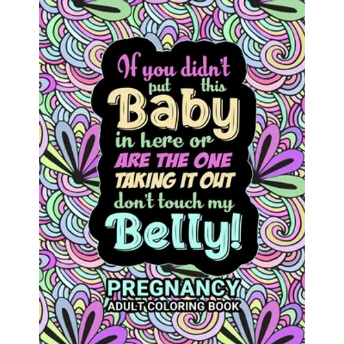 Pregnancy Adult Coloring Book: Funny Pregnancy Gag Gift For Expecting Mothers/ Pregnant Women - 25 Fun Pages for Moms to Be for Stress Relief & Relax