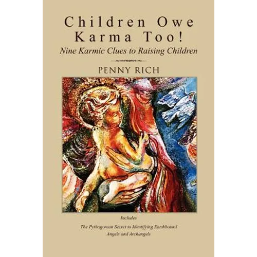 Children Owe Karma Too!: Nine Karmic Clues to Raising Children