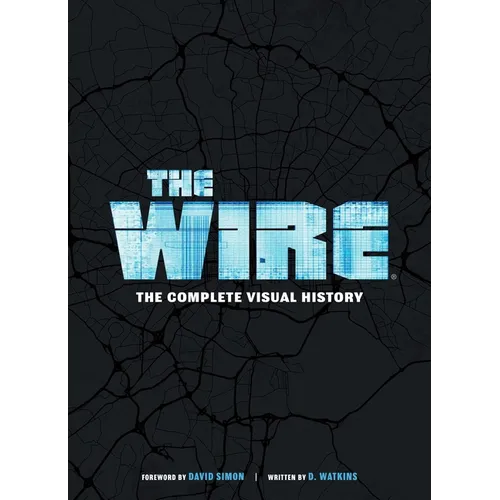 The Wire: The Complete Visual History: (The Wire Book, Television History, Photography Coffee Table Books)