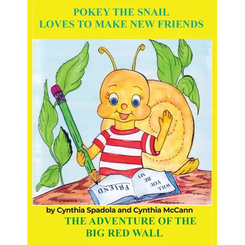 Pokey the Snail Loves to Make New Friends: The Adventure of the Big Red Wall