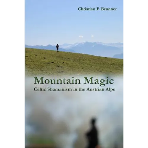 Mountain Magic: Celtic Shamanism in the Austrian Alps