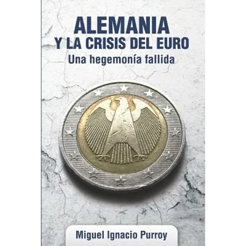 Alemania y la crisis del euro.: Una hegemonía fallida