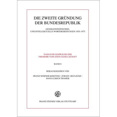 Die Zweite Grundung Der Bundesrepublik: Generationswechsel Und Intellektuelle Wortergreifungen 1955-1975